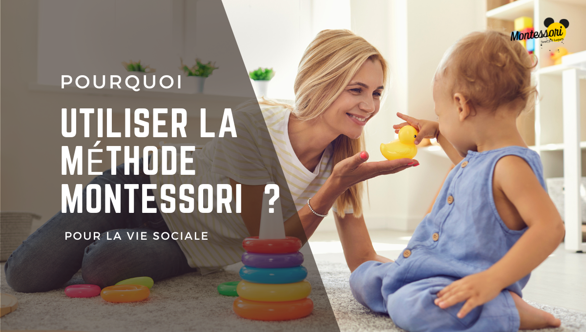 Pourquoi utiliser la méthode Montessori pour la vie sociale ?