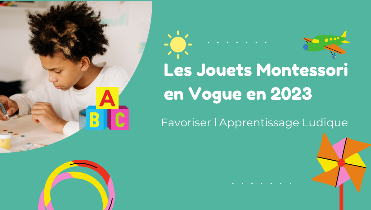 Les Jouets Montessori en Vogue en 2023 : Favoriser l'Apprentissage Ludique