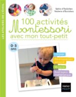 Livre Montessori - 100 Activités avec Mon Tout-Petit : Éveil et Complicité dès la Naissance