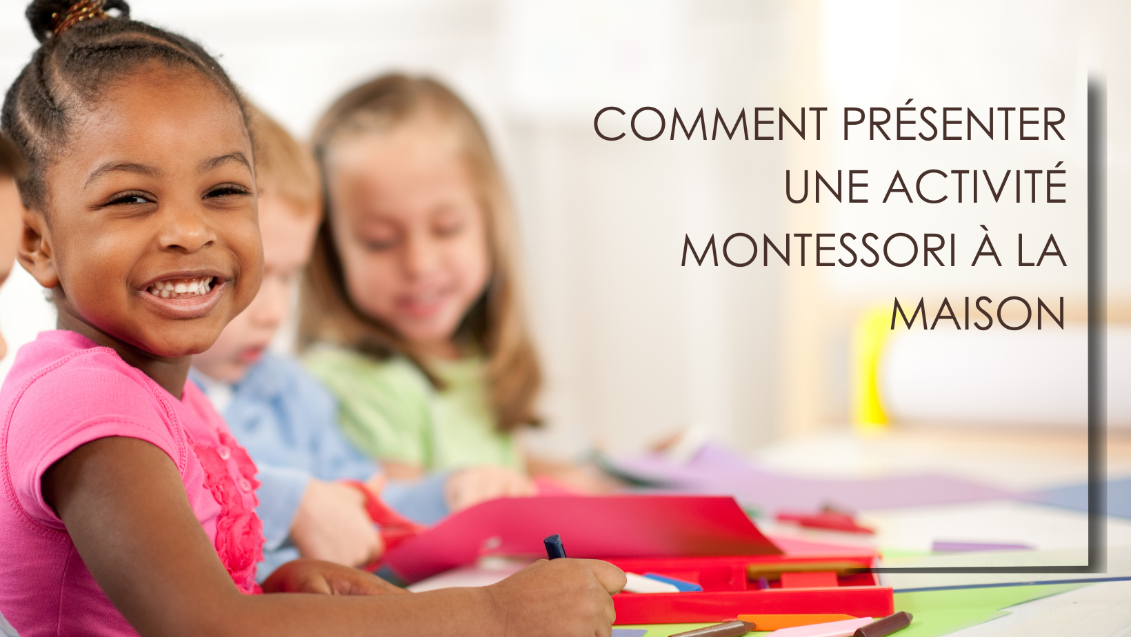 Présenter une Activité Montessori à la Maison : Favoriser l'Autonomie et l'Apprentissage