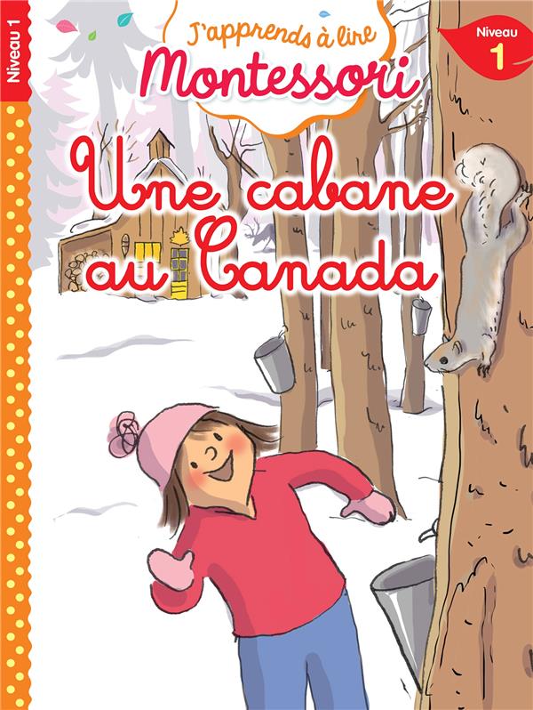 Livre Montessori - Une Cabane au Canada : Une Aventure Enrichissante pour les Jeunes Lecteurs de Niveau CP
