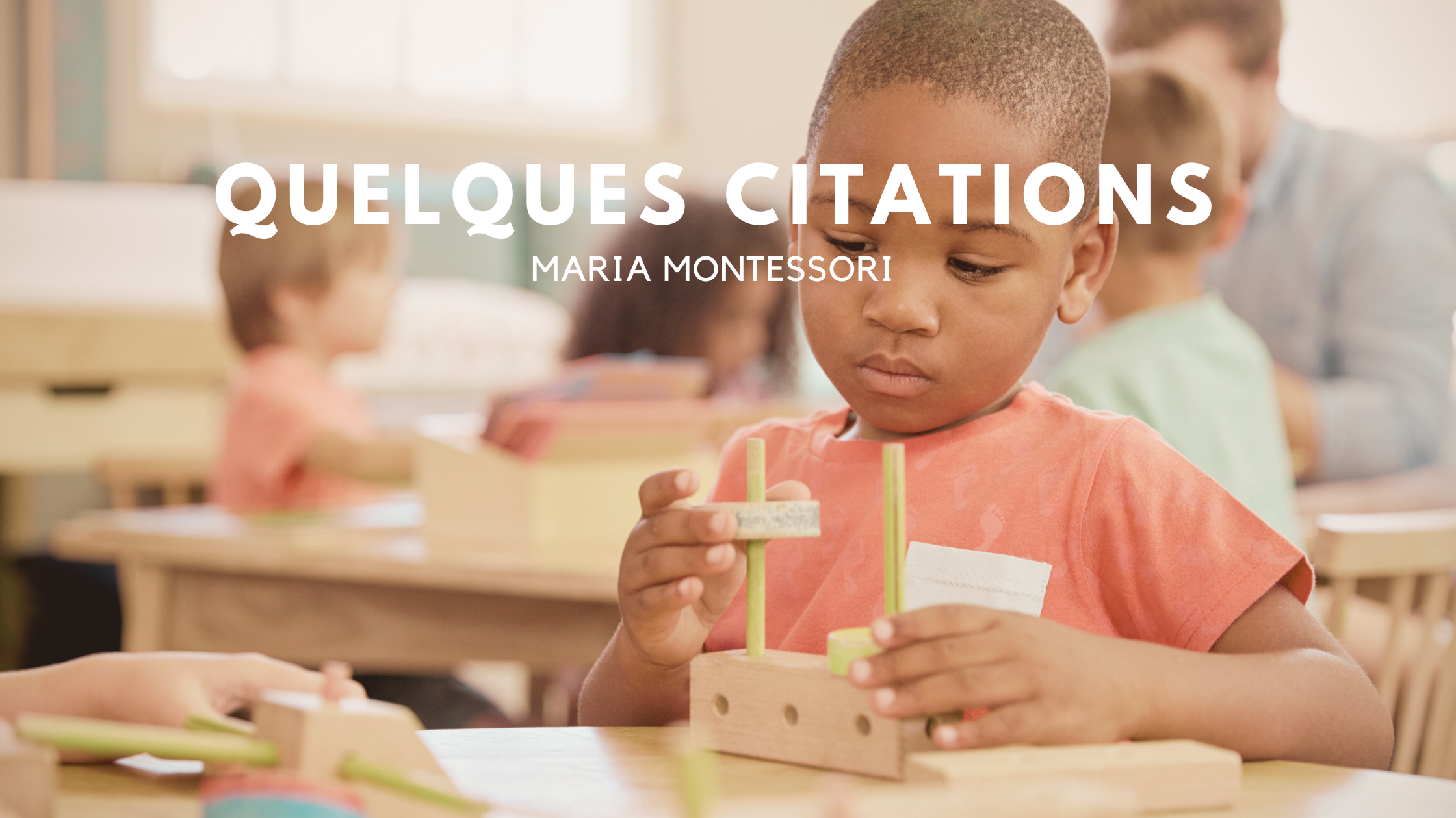 Découvrir Maria Montessori à travers ses Citations