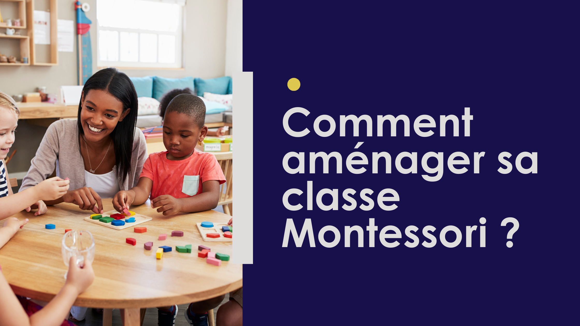 Comment aménager sa classe Montessori ?