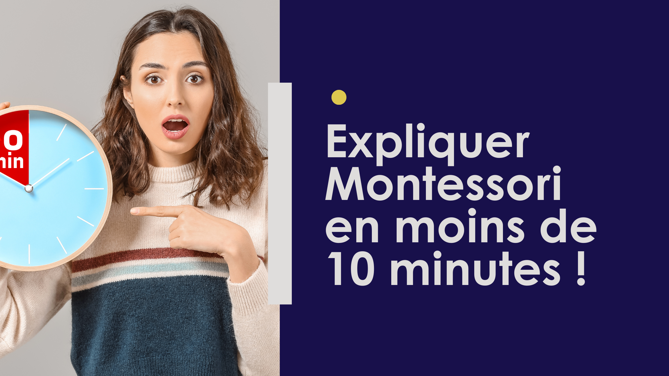 Défi : Expliquer Montessori en moins de 10 minutes !